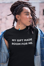 Load image into Gallery viewer, My Gift Made Room for Me