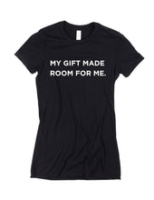 Load image into Gallery viewer, My Gift Made Room for Me