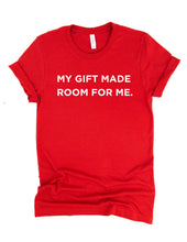 Load image into Gallery viewer, My Gift Made Room for Me