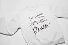 Load image into Gallery viewer, Thine Own Mind Renew Sweatshirt and Hoodie