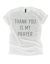 Load image into Gallery viewer, Thank You is My Prayer