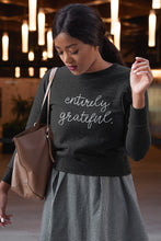 Load image into Gallery viewer, entirely grateful Sweatshirt and Hoodie