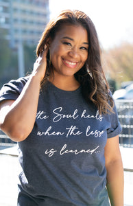 The Soul Heals when the Lesson is Learned Unisex Tee
