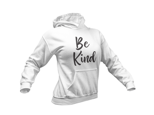 Be Kind Sweatshirt and Hoodie