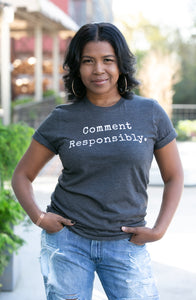 Comment Responsibly Tee