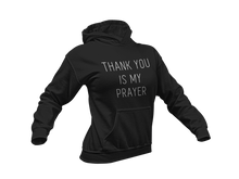 Load image into Gallery viewer, Thank You is My Prayer Sweatshirt and Hoodie