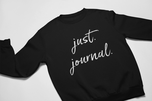 Just. Journal. Sweatshirt and Hoodie